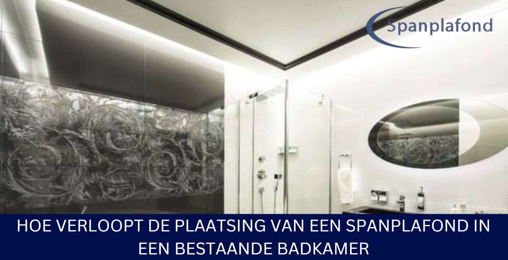 Hoe verloopt de plaatsing van een spanplafond in een bestaande badkamer